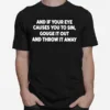 Atlanta And It Your Eye Causes You To Sin Gouge It Out And Throw It Away Unisex T-Shirt