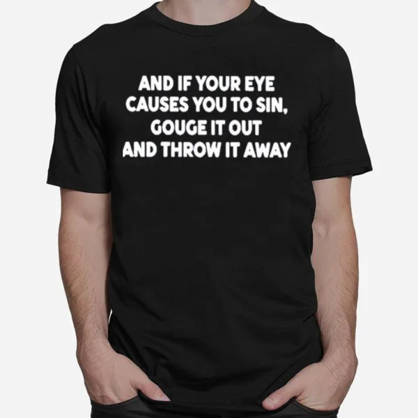 Atlanta And It Your Eye Causes You To Sin Gouge It Out And Throw It Away Unisex T-Shirt