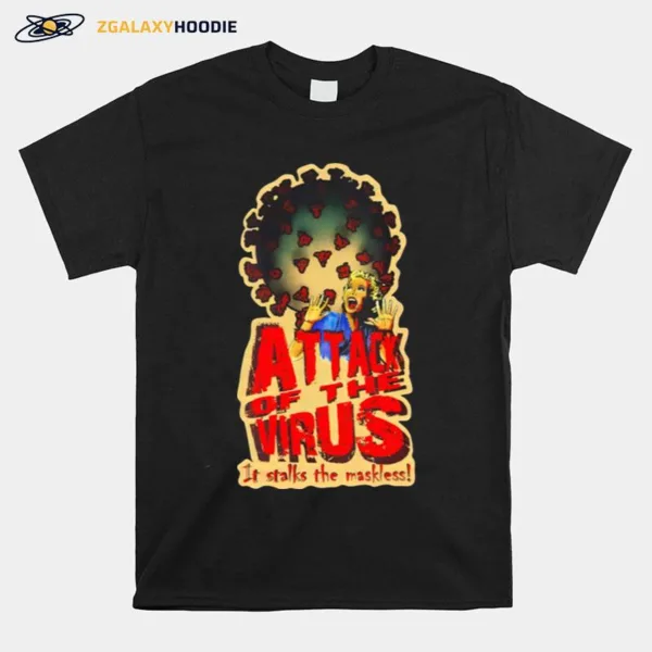 Attack Of The Virus It Stalks The Maskless Unisex T-Shirt