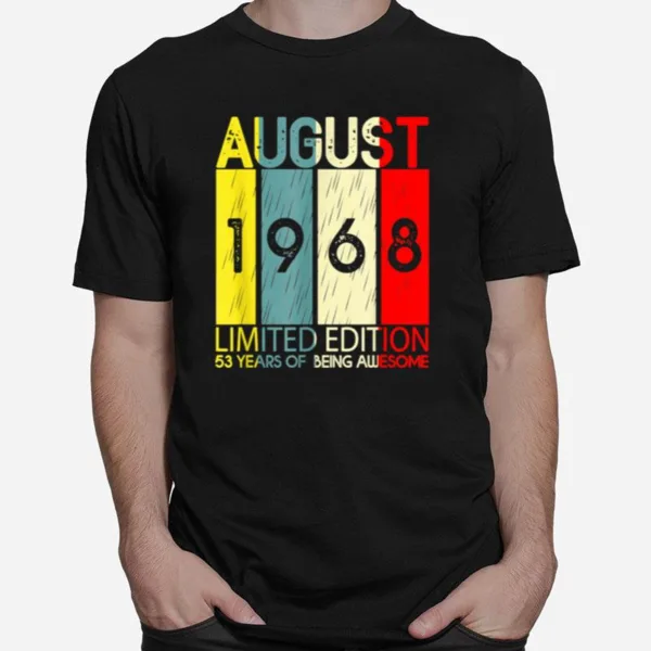 August 1968 Limited Edition 53 Years Of Being Awesome Unisex T-Shirt