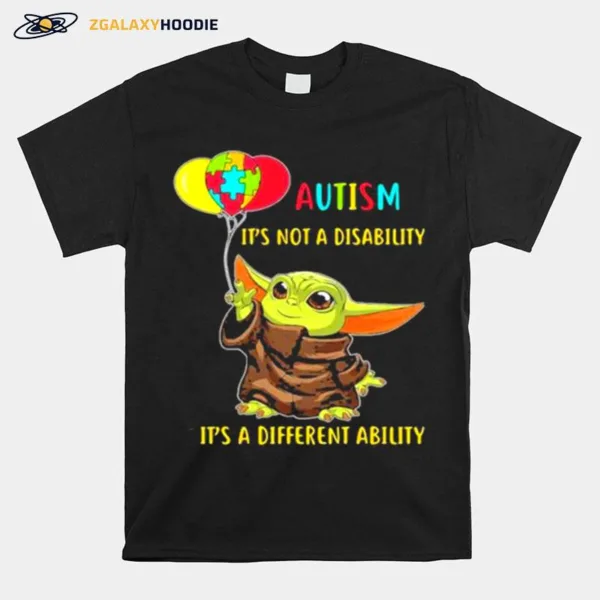 Autism Its Not A Disability Its A Different Ability Baby Yoda Unisex T-Shirt