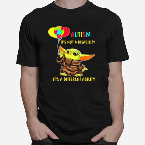 Autism Its Not A Disability Its A Different Ability Baby Yoda Unisex T-Shirt