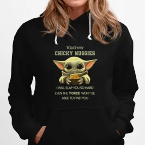 Baby Yoda Touch My Chicky Nuggies I Will Slap You So Hard Even Google Wont Be Able To Find You Unisex T-Shirt