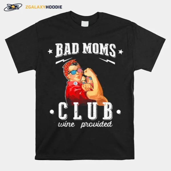Bad Moms Club Wine Provided American Flag Unisex T-Shirt