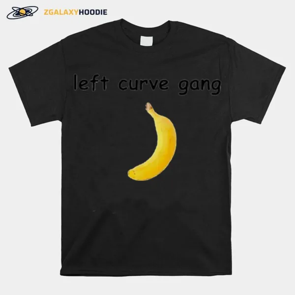 Banana Left Curve Gang Unisex T-Shirt