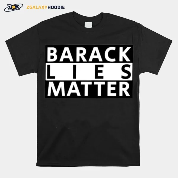 Barack Lies Matter Unisex T-Shirt