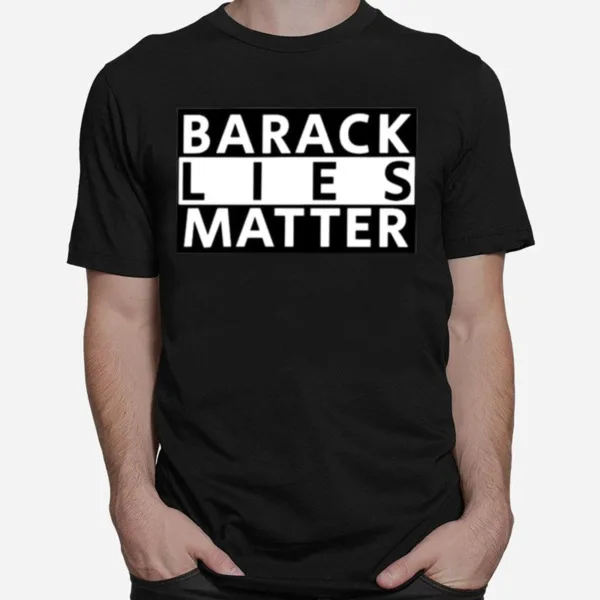 Barack Lies Matter Unisex T-Shirt