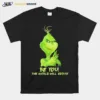 Be You The World Will Adjust Grinch Christmas Unisex T-Shirt