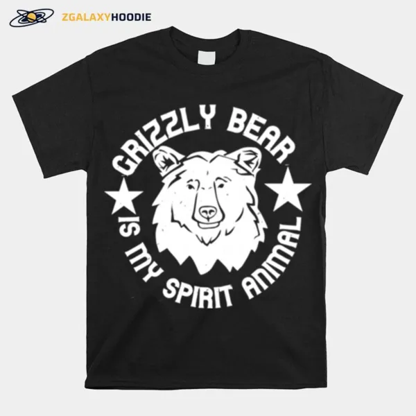 Bear Grizzly Bear Is My Spirit Animal Unisex T-Shirt