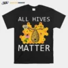 Bee All Hives Matter Unisex T-Shirt