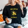 Bee Live In Science Honey Unisex T-Shirt