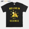 Bee Live In Science Honey Unisex T-Shirt
