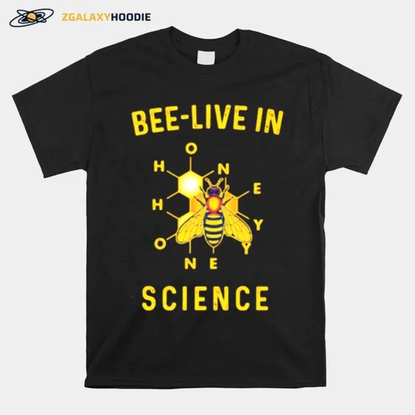 Bee Live In Science Honey Unisex T-Shirt