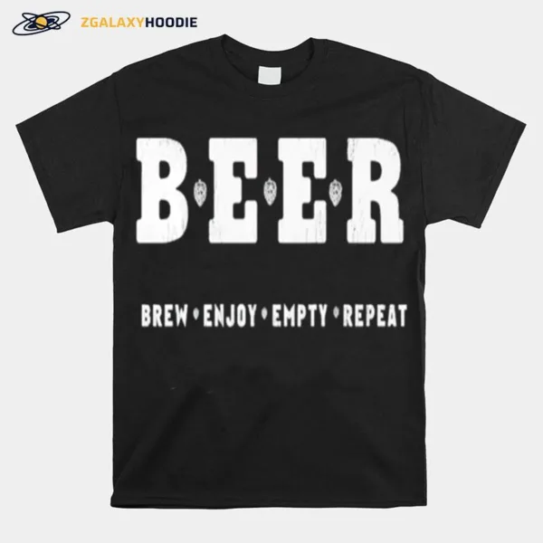 Beer Brew Enjoy Empty Repea Unisex T-Shirt