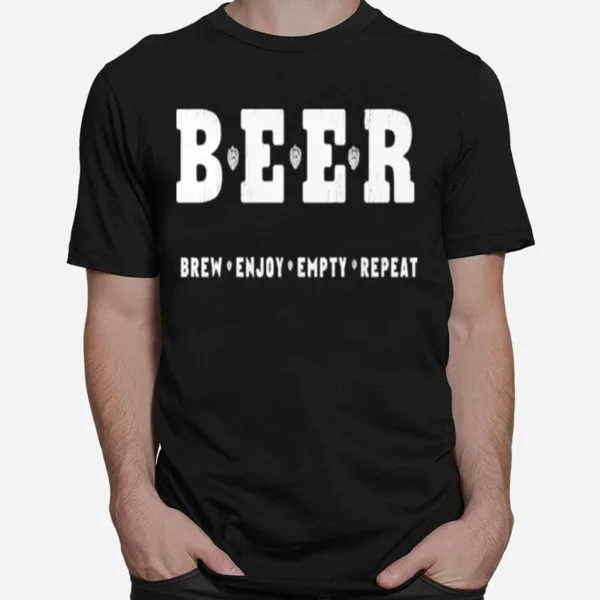 Beer Brew Enjoy Empty Repea Unisex T-Shirt