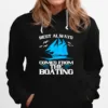 Best Always Comes From The Boating Unisex T-Shirt