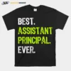 Best Assistant Principal Ever Funny Unisex T-Shirt