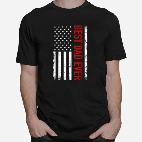 Best Dad Ever With Us American Flag Fathers Day Gift T B09Znm9Ng1 Unisex T-Shirt