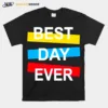 Best Day Ever Unisex T-Shirt