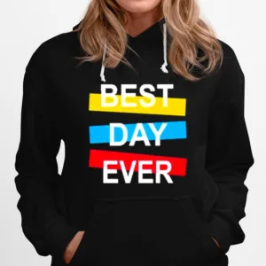 Best Day Ever Unisex T-Shirt