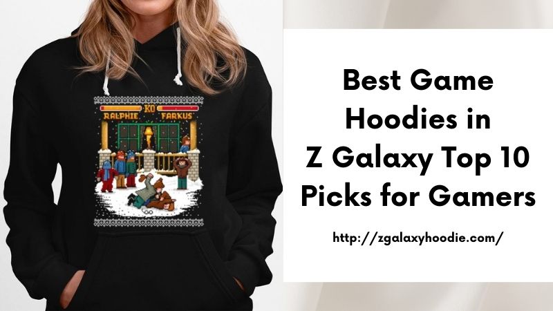 Best Game Hoodies in Z Galaxy Top 10 Picks for Gamers