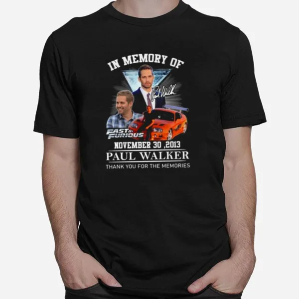 Best In Memory Of November 30 2013 Paul Walker Thank You For The Memories Signature Unisex T-Shirt