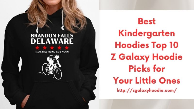 Best Kindergarten Hoodies Top 10 Z Galaxy Hoodie Picks for Your Little Ones