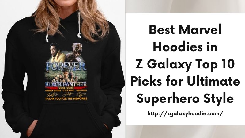 Best Marvel Hoodies in Z Galaxy Top 10 Picks for Ultimate Superhero Style