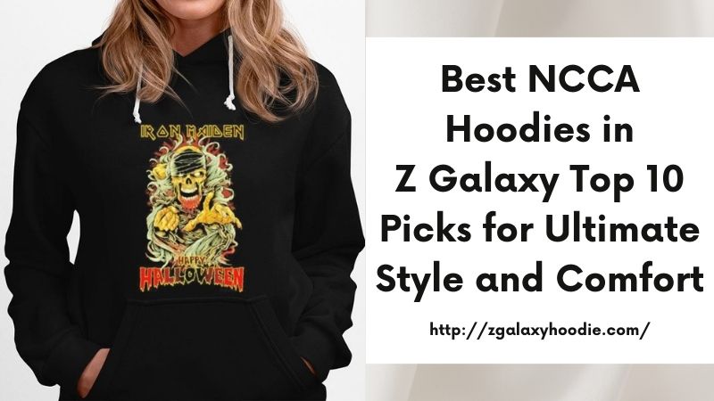 Best NCCA Hoodies in Z Galaxy Top 10 Picks for Ultimate Style and Comfort