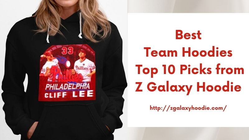 Best Team Hoodies Top 10 Picks from Z Galaxy Hoodie