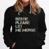 Bestie Please Let Me Merge Unisex T-Shirt