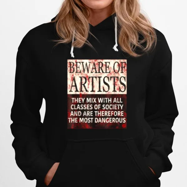 Beware Of Artists Artist Statement Unisex T-Shirt