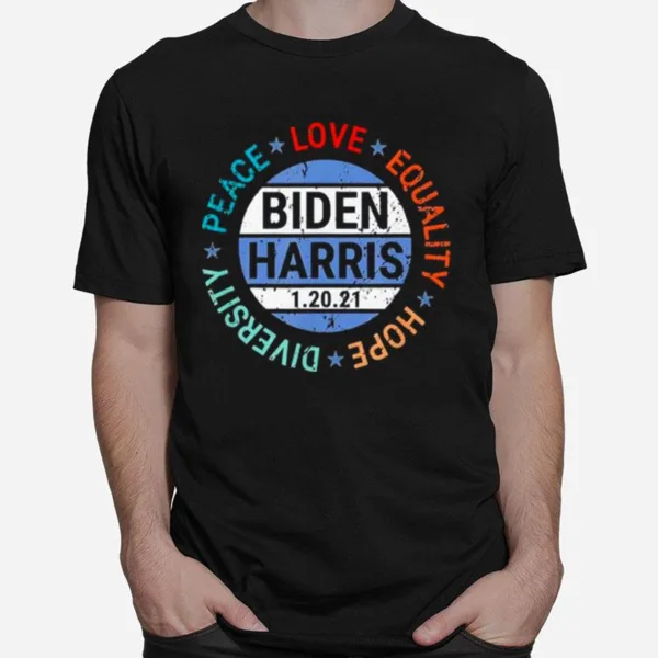Biden Harris Peace Love Equality Hope Diversity January 20 Unisex T-Shirt