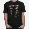 Biden Telling Trump Good Talk Sarcastic Anti Trump Unisex T-Shirt