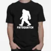 Bigfoot Fatsquatch Unisex T-Shirt