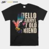 Bigfoot Hello Darryl My Old Friend Unisex T-Shirt