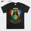 Bigfoot Mom Squatch Like A Normal Mom Unisex T-Shirt