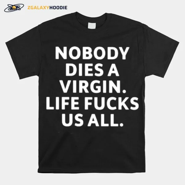 Billie Eilish Nobody Dies Virgin Life Fucks Us All Unisex T-Shirt