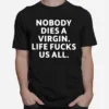 Billie Eilish Nobody Dies Virgin Life Fucks Us All Unisex T-Shirt