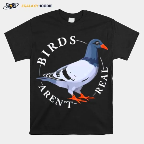 Birds Arn't Real Spies In The Sky Camera Eye Bird Conspiracy Unisex T-Shirt