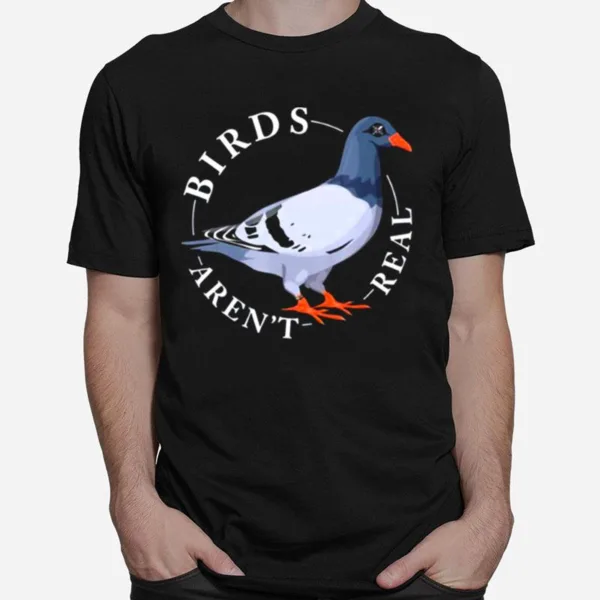 Birds Arn't Real Spies In The Sky Camera Eye Bird Conspiracy Unisex T-Shirt