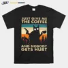 Black Cat Just Give Me The Coffee And Nobody Gets Hurt Vintage Unisex T-Shirt