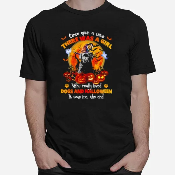 Black Labrador Pup Once Upon A Time There Was A Girl Who Really Loved Dogs And Halloween It Was Me The End Unisex T-Shirt