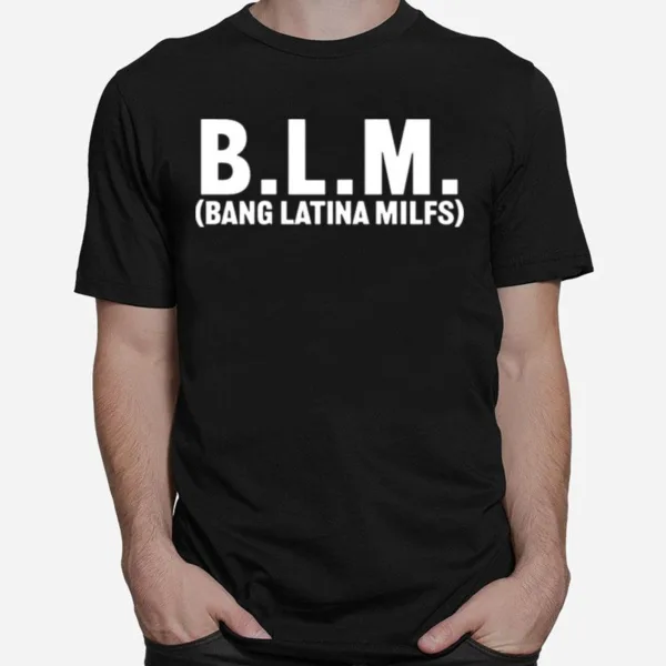 Blm Bang Latina Milfs S Unisex T-Shirt