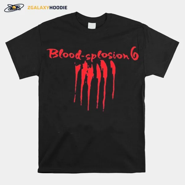 Blood Splosion 6 From One Day At A Time Unisex T-Shirt