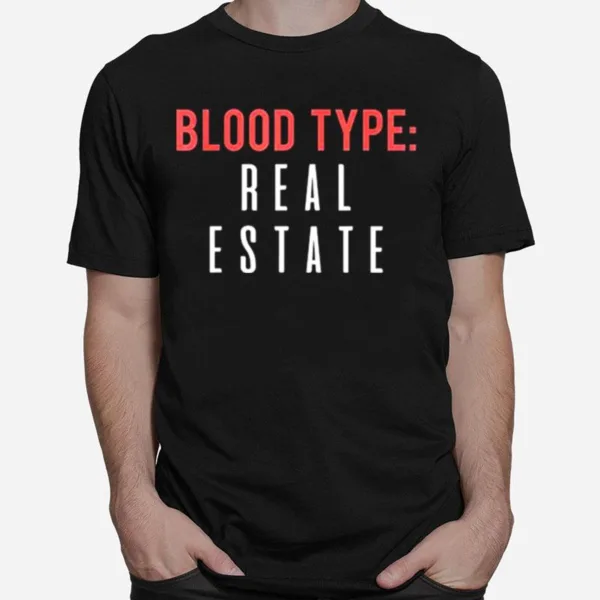 Blood Type Real Estate Design For Realtor Selling Homes Unisex T-Shirt