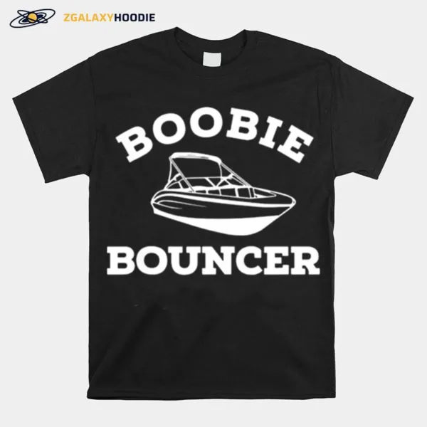 Boobie Bouncer Boating Sailing Sailboat Boat Lover Unisex T-Shirt