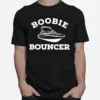 Boobie Bouncer Boating Sailing Sailboat Boat Lover Unisex T-Shirt