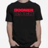 Boomer Bitch Unisex T-Shirt