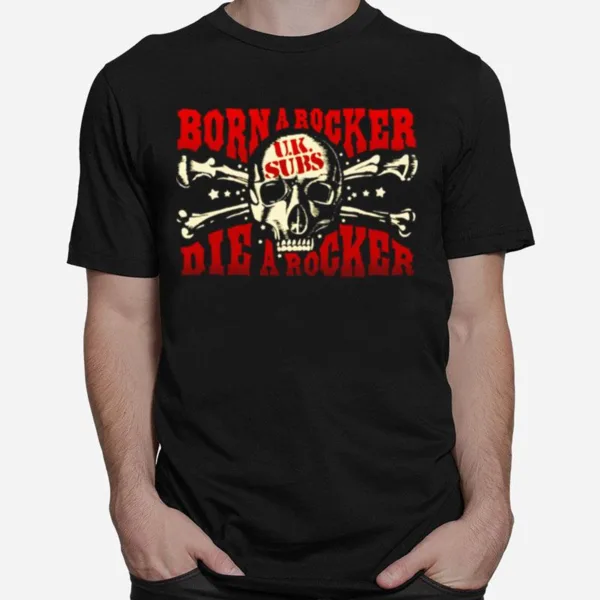 Born A Rocker Die A Rocker Uk Subs Band Unisex T-Shirt